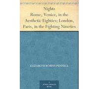 Nights : Rome, Venice in the Aesthetic Eighties, London, Paris in the Fighting Nineties