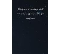 Nightsky notebook: Discipline is choosing what you want most over what you want now