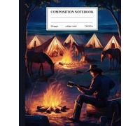 Nighttime Cowboy Campfire Composition Notebook: College Ruled: Starry Nights and Warm Fires - Perfect for Wilderness Notes and Campfire Stories