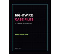 Nightwire Case Files: 12 Cyberpunk Mystery Dossiers to Decode