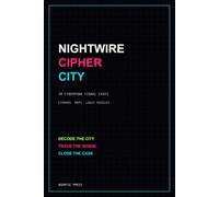 Nightwire Cipher City: 30 Cyberpunk Signal Cases, Ciphers, Maps and Logic Puzzles