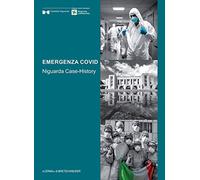 Niguarda 2020 emergenza covid: Niguarda Case History: Un'esperienza Italiana Nella Lotta Alla Pandemia Covid-19