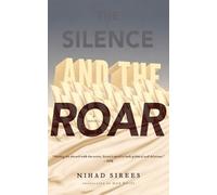 Nihad Sirees The Silence and the Roar (Tascabile)