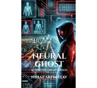 Nihal Srivastav Neural ghost: Beyond the Circuit reach: Beyond the C (Tascabile)