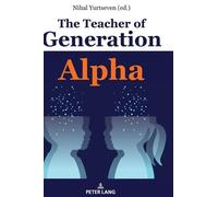 Nihal Yurtseven The Teacher of Generation Alpha (Copertina rigida)