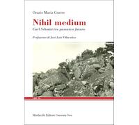 Nihil medium. Carl Schmitt tra passato e futuro