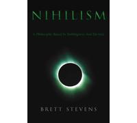 Nihilism: A Philosophy Based In Nothingness And Eternity - Stevens Brett
