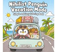 Nihilist Penguin: Vacantion Mode Simple and Cozy Coloring Book for Teens and Adults 32 single-sided Illustrations to Relax and Unwind