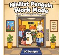 Nihilist Penguin Work Mode: Stress Relief Cozy and Simple Coloring Book for Teens and Adults, 32 Single-Sided Office Illustrations to Relax and Unwind