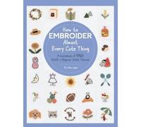 Nihon Vogue How to Embroider Almost Every Cute Thing (Tascabile)