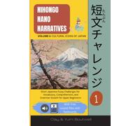 Nihongo Nano Narratives: Cultural Icons of Japan: Short Japanese Essay Challenges for Vocabulary, Comprehension, and Grammar Growth