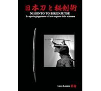 Nihonto to bikenjutsu. La spada giapponese e l’arte segreta della scherma