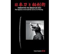 Nihonto to bikenjutsu. The Japanese sword and the secret art of fencing