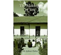 Nii Ayikwei Parkes The Makings of You (Tascabile)