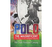 Nii Odai Anidaso Laryea Polo the Magnificent (Tascabile)