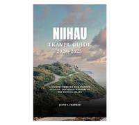 Niihau travel guide 2024-2025: A Journey through Rich History, Culture, and Scenic Wonders Of The Magical Island