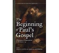 Nijay K Gupta John K Goodrich The Beginning of Paul's Gospel (Copertina rigida)