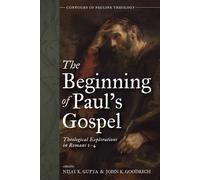 Nijay K. Gupta John K. Goodrich The Beginning of Paul's Gospel (Tascabile)