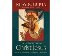 Nijay K Gupta The Affections of Christ Jesus (Tascabile)