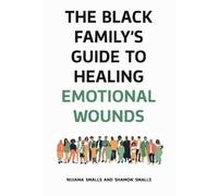 Nijiama Smalls Sha The Black Family's Guide to Healing Emotio (Copertina rigida)
