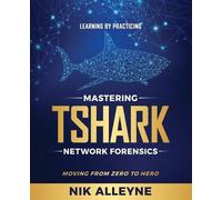 Nik Alleyne Learning by Practicing - Mastering TShark Network Forens (Tascabile)