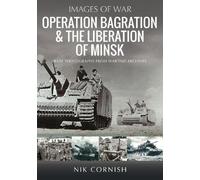 Nik Cornish Operation Bagration & the Liberation of Minsk (Tascabile)