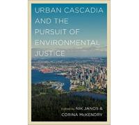 Nik Janos Urban Cascadia and the Pursuit of Environmental Justice (Tascabile)