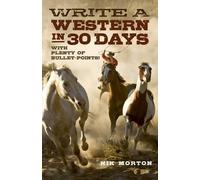 Nik Morton Write a Western in 30 Days - with plenty of bullet-points (Tascabile)