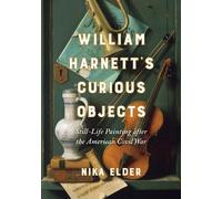 Nika Elder William Harnett’s Curious Objects (Copertina rigida)