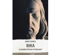 Nika. La tomba di Gesù in Vaticano?