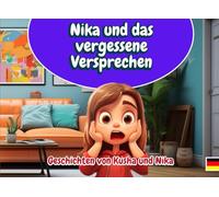 Nika und das vergessene Versprechen * Alter 3-9 Jahre: Geschichten von Kusha und Nika