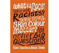 Nikesh Shukla C What is Race? Who are Racists? Why Does Skin Colour (Tascabile)