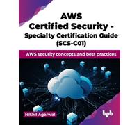 Nikhil Agarwal AWS Certified Security - Specialty Certification Guid (Tascabile)