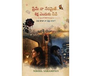 Nikhil Sarampati If Love is My Crime... Why is the Punishment You (Tascabile)