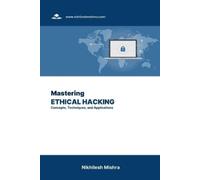 Nikhilesh Mishra Mastering Ethical Hacking (Tascabile)
