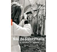 Niki de Saint Phalle: La révolte à l'oeuvre