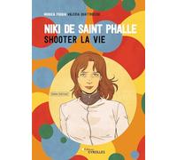 Niki de Saint Phalle: Shooter la vie
