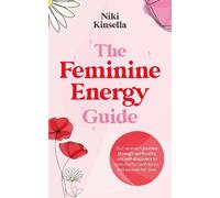 Niki Kinsella The Feminine Energy Guide (Copertina rigida)