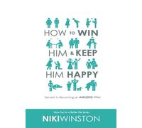 Niki Winston How to Win Him and Keep Him Happy (Tascabile)