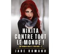 Nikita contre tout le Monde !: A Noir Erotic Thriller Novel. 4: 3