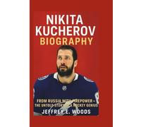 NIKITA KUCHEROV BIOGRAPHY: From Russia with Firepower - The Untold Story of a Hockey Genius