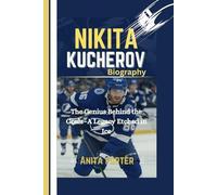 Nikita kucherov Biography: The Genius Behind the Goals-A Legacy Etched in Ice