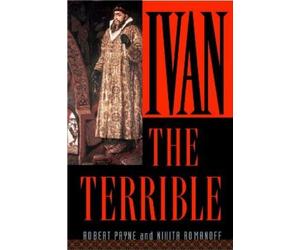 Nikita Romanoff Robert Payne Ivan the Terrible (Tascabile)