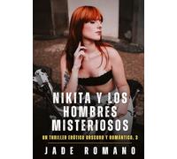 Nikita y los Hombres Misteriosos: Un Thriller Erótico Obscuro y Romántico. 3: 2