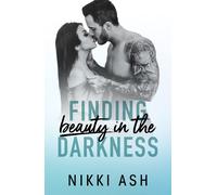 Nikki Ash Finding Beauty in the Darkness (Tascabile)