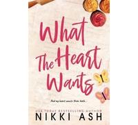 Nikki Ash What the Heart Wants (Tascabile)