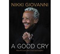Nikki Giovanni A Good Cry: What We Learn From Tears And Laugh (Copertina rigida)