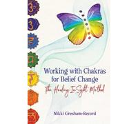 Nikki Gresham-Record Working with Chakras for Belief Change (Tascabile)