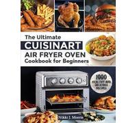 Nikki J Morris The Ultimate Cuisinart Air Fryer Oven Cookbook for Be (Tascabile)