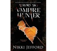 Nikki Jefford Aurora Sky Vampire Hunter, Duo 2 (Bad Blood & H (Copertina rigida)